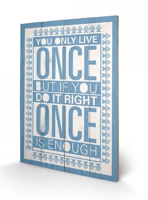 Posters Obraz na dřevě - Sarah Winter - You Only Live Once, (40 x 59 cm)